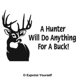 A Hunter Will Do Anything Whitetail Deer Decal