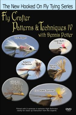 Fly Crafter Patterns & Techniques IV with Dennis Potter - DVD