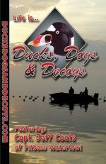 Ducks, Dogs and Decoys, "Life Is"