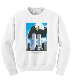 We will Never Forget Eagle Crew Neck Sweatshirt