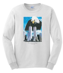 We will Never Forget Eagle Long Sleeve T-Shirt