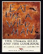 Eat Like A Wild Man Cookbook