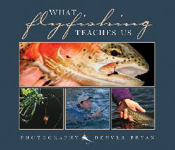 What Fly Fishing Teaches Us