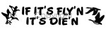 Fly'n It's Die'n! D...