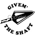 Give 'em the Shaft Decal