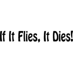 If it flies, it dies Decal