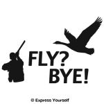 Fly? Bye! Goose Decal