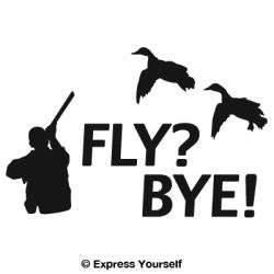 Fly? Bye! Duck Decal