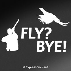 Fly? Bye! Pheasant Decal