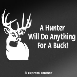 A Hunter Will Do Anything Whitetail Deer Decal