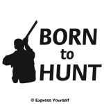 Born to Hunt Shotgu...