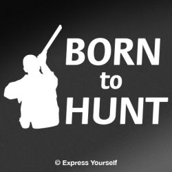 Born to Hunt Shotgun Decal