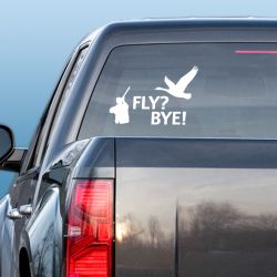 Fly? Bye! Goose Decal