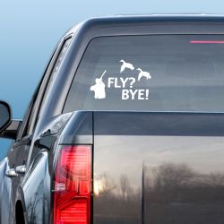 Fly? Bye! Duck Decal