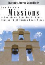 Discoveries America National Parks, San Antonio Missions & The Alamo, Presidio La Bahia (Goliad) & El Camino Real, Texas - DVD