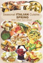 Dare To Cook, Seasonal Italian Cuisine: SPRING with Chef Tom Small - DVD