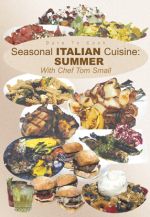 Dare To Cook, Seasonal Italian Cuisine: SUMMER with Chef Tom Small - DVD