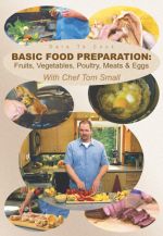 Dare To Cook, Basic Food Preparation: Fruits, Vegetables, Poultry, Meats & Eggs with Chef Tom Small - DVD