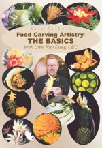 Dare To Cook, Food Carving Artistry, The Basics with Chef Ray Duey, CEC - DVD