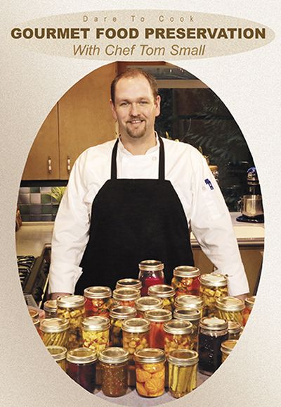 Dare To Cook Gourmet Food Preservation w/ Chef Tom Small DVD