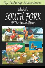 Fly Fishing Adventure, Idaho's South Fork Of The Snake River - DVD