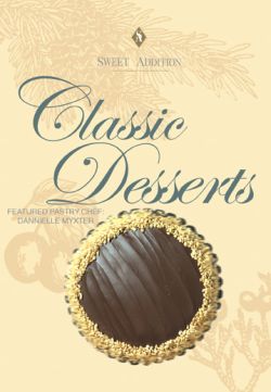 Sweet Addition Classic Desserts w/ Pastry Chef Dannielle Myxter - DVD