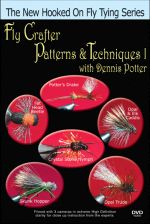Fly Crafter Patterns & Techniques 1 with Dennis Potter - DVD