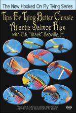 Tips For Tying Better Classic Atlantic Salmon Files with G.S. ?Stack? Scoville, Jr. - DVD
