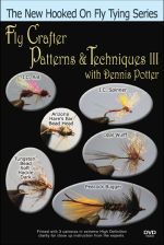 Fly Crafter Patterns & Techniques III with Dennis Potter - DVD